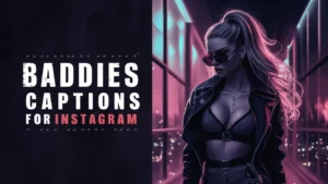 201+Baddies Captions for Instagram in 2025