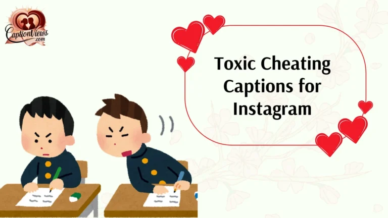 Toxic Cheating Captions for Instagram