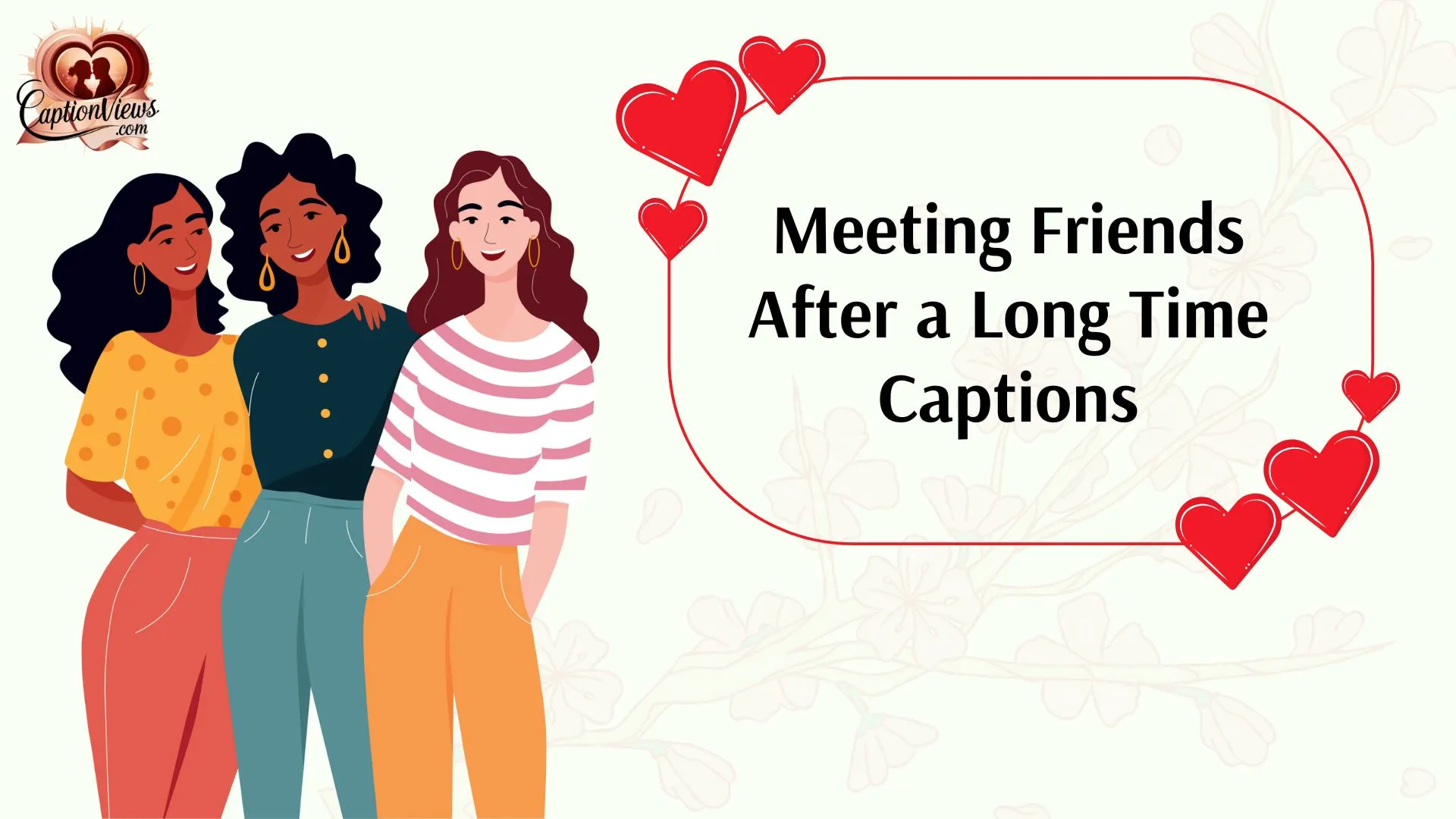 Meeting Friends After a Long Time Captions