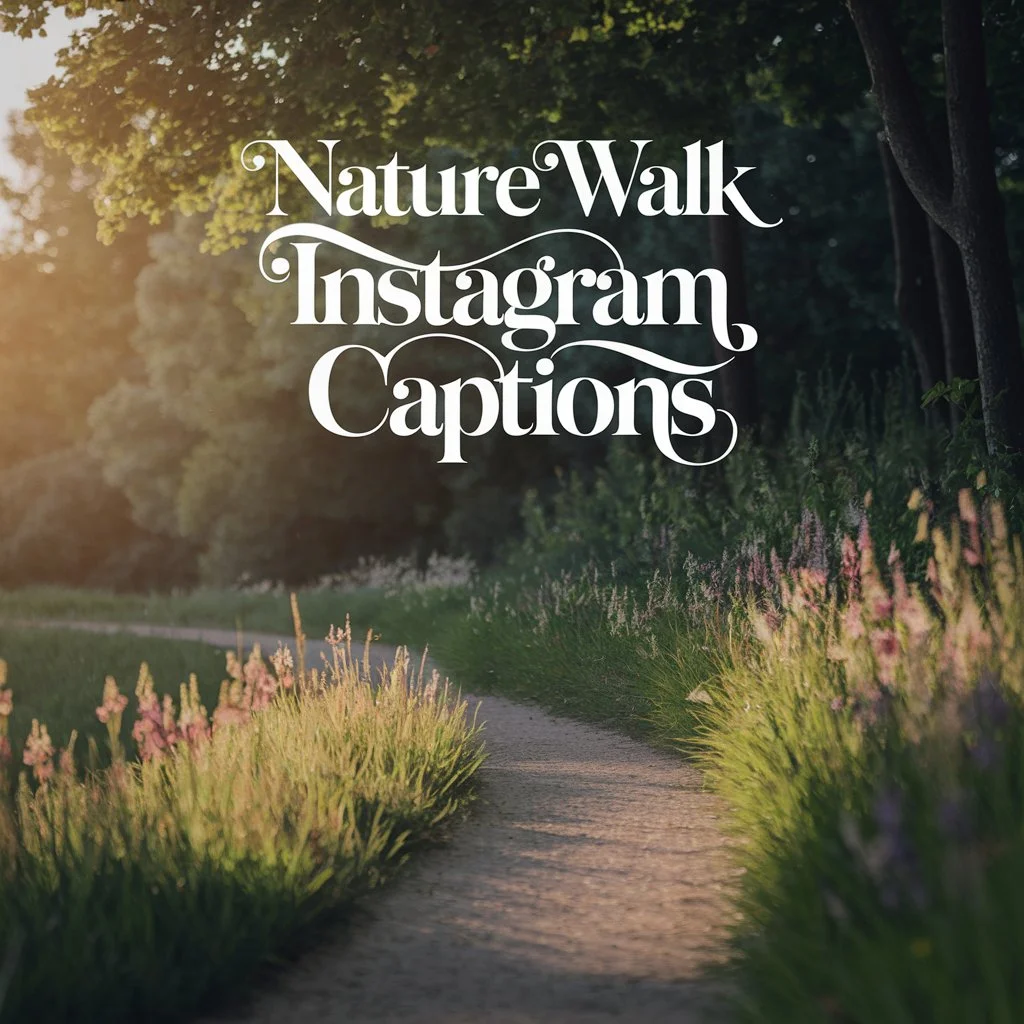 Nature Walk Instagram Captions