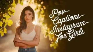 401+ POV Captions for Instagram for Girls