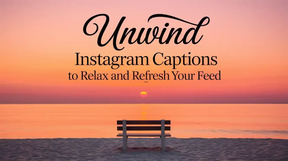 401+ Unwind Instagram Captions to Relax and Refresh Your Feed