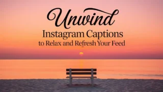 401+ Unwind Instagram Captions to Relax and Refresh Your Feed
