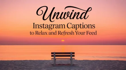 401+ Unwind Instagram Captions to Relax and Refresh Your Feed