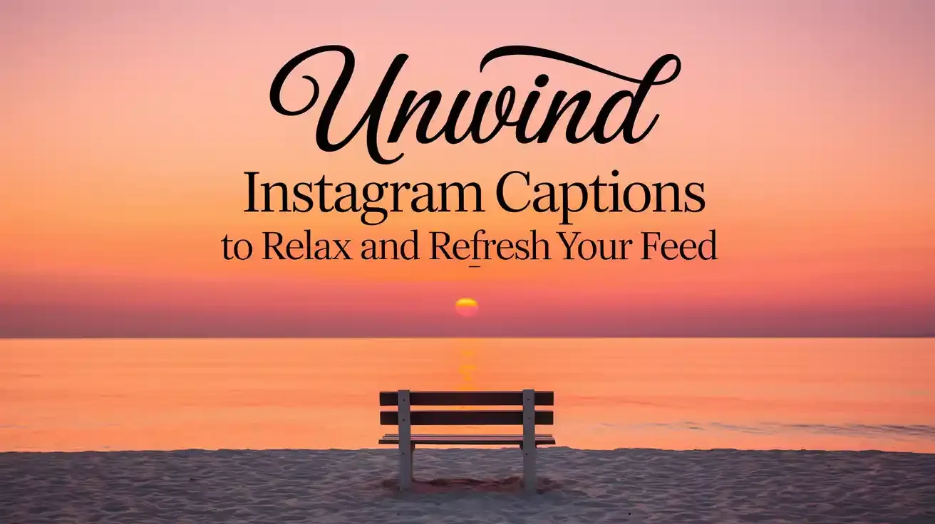 Unwind Instagram Captions to Relax and Refresh Your Feed